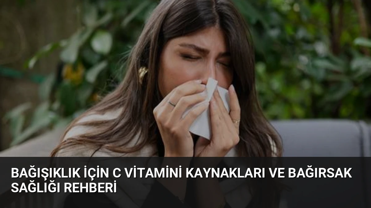 Bağışıklık İçin C Vitamini Kaynakları ve Bağırsak Sağlığı Rehberi