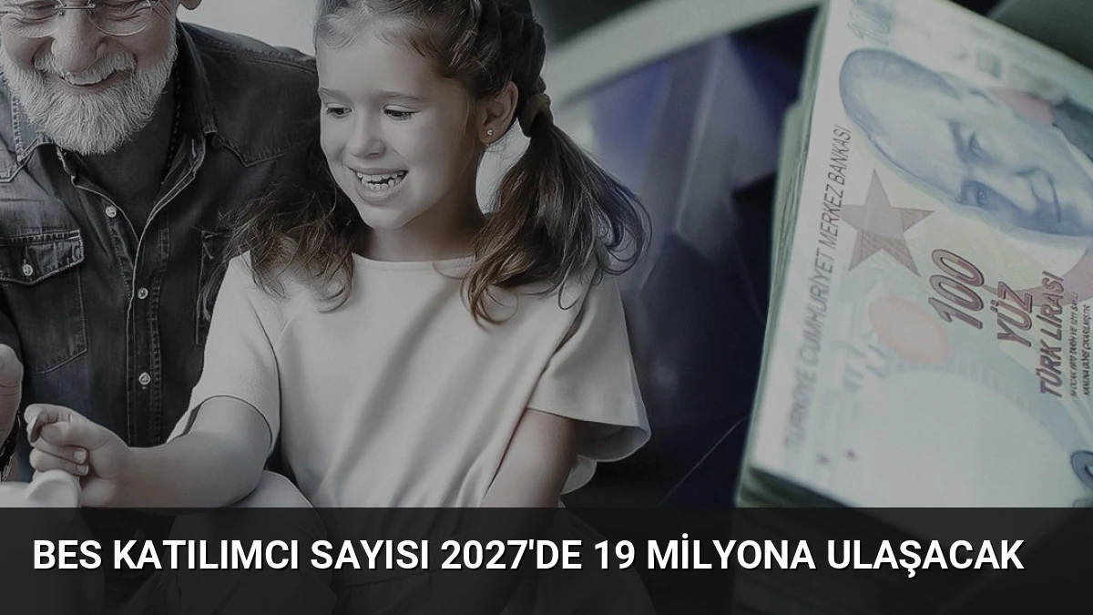 BES Katılımcı Sayısı 2027’de 19 Milyona Ulaşacak