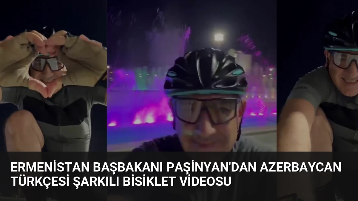 Ermenistan Başbakanı Paşinyan’dan Azerbaycan Türkçesi Şarkılı Bisiklet Videosu
