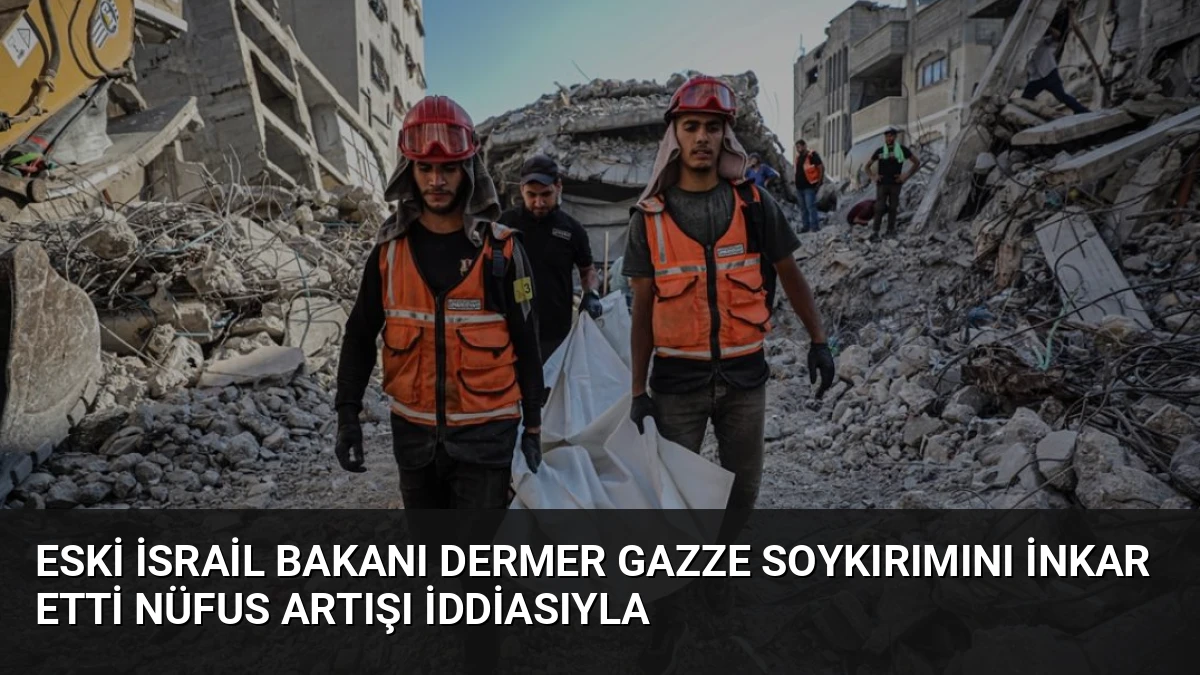 Eski İsrail Bakanı Dermer Gazze Soykırımını İnkar Etti Nüfus Artışı İddiasıyla