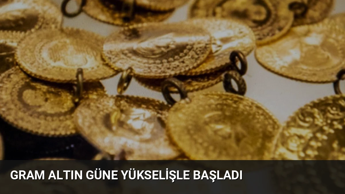 Gram Altın Güne Yükselişle Başladı