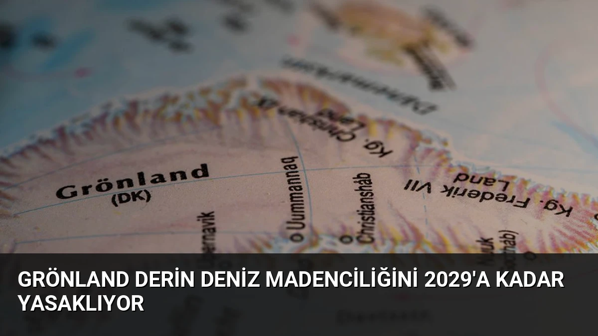 Grönland Derin Deniz Madenciliğini 2029’a Kadar Yasaklıyor