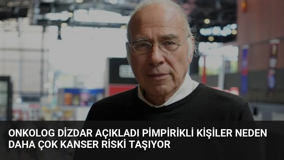 Onkolog Dizdar Açıkladı Pimpirikli Kişiler Neden Daha Çok Kanser Riski Taşıyor