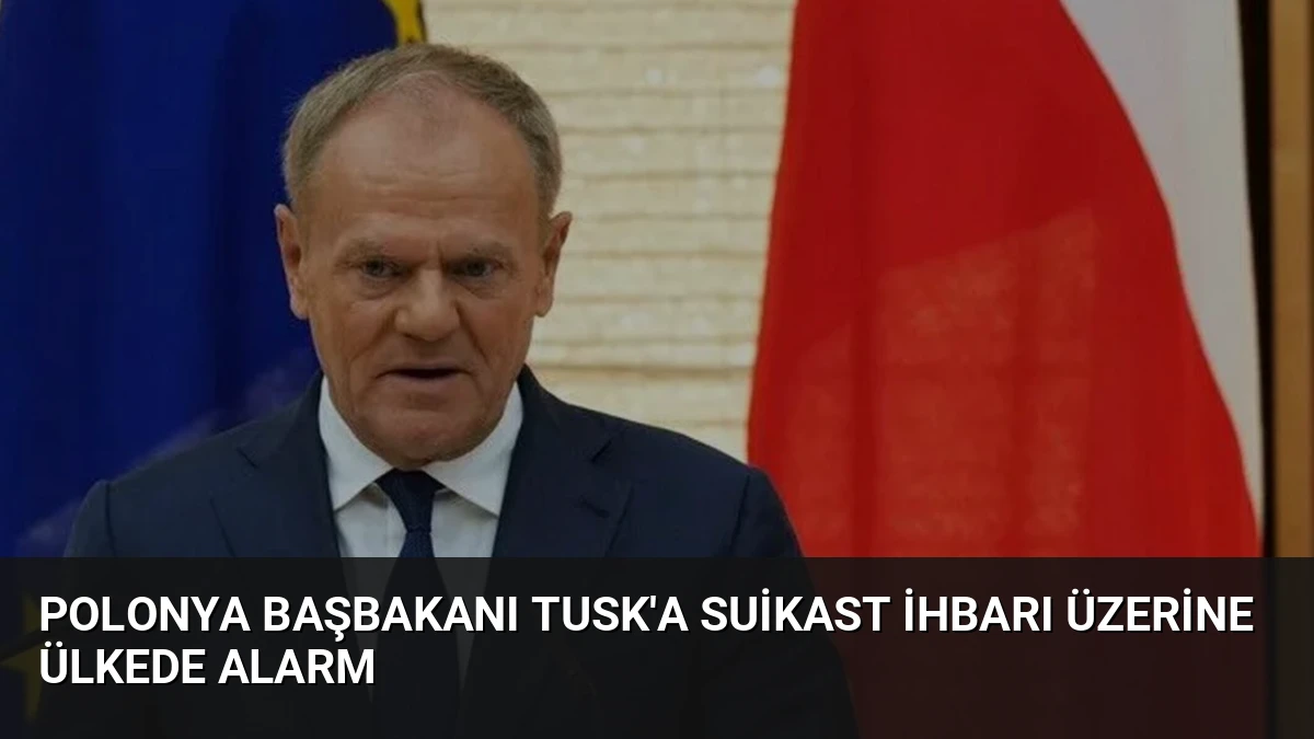 Polonya Başbakanı Tusk’a Suikast İhbarı Üzerine Ülkede Alarm