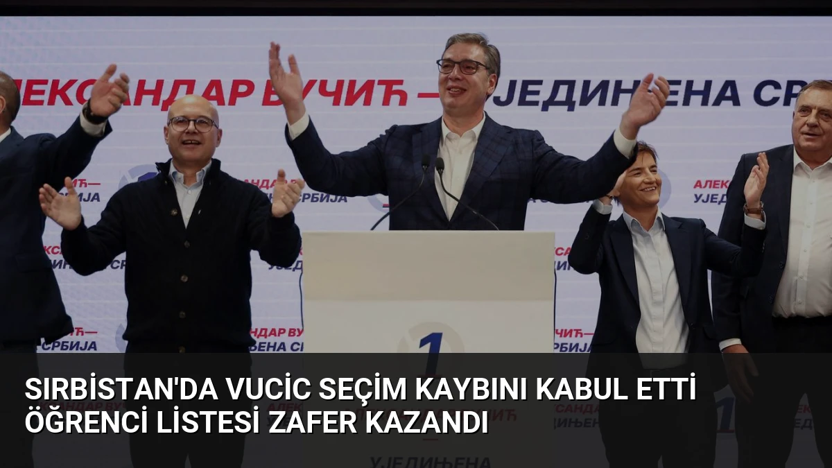 Sırbistan’da Vucic Seçim Kaybını Kabul Etti Öğrenci Listesi Zafer Kazandı