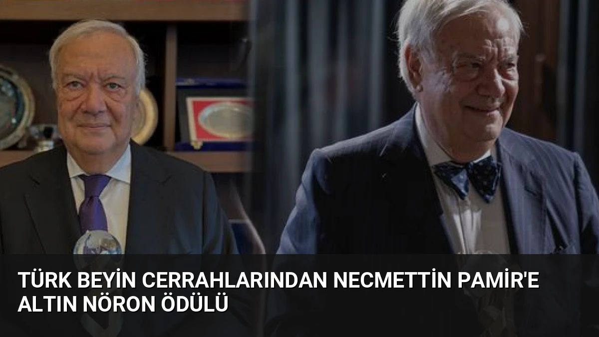 Türk Beyin Cerrahlarından Necmettin Pamir’e Altın Nöron Ödülü